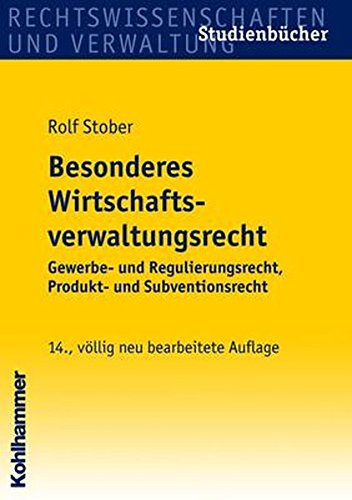 Stock image for Besonderes Wirtschaftsverwaltungsrecht: Gewerbe- und Regulierungsrecht, Produkt- und Subventionsrecht for sale by medimops
