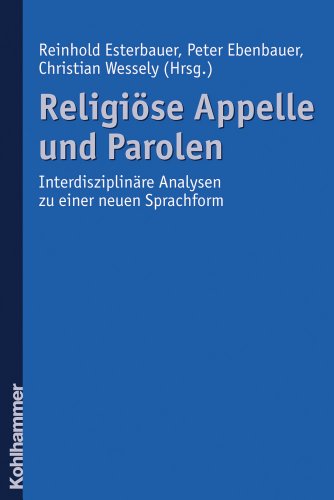 Religiöse Appelle und Parolen: Interdisziplinäre Analysen zu einer neuen Sprachform.