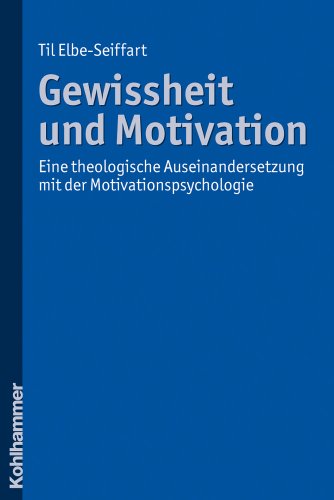 Gewissheit und Motivation. Eine theologische Auseinandersetzung mit der Motivationspsychologie.