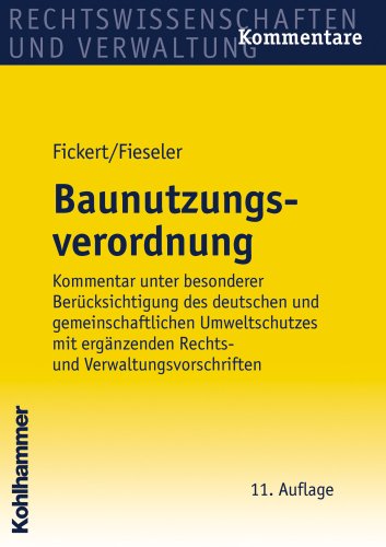 Baunutzungsverordnung Kommentar unter besonderer Berücksichtigung des deutschen und gemeinschaftlichen Umweltschutzes mit ergänzenden Rechts- und Verwaltungsvorschriften - Fickert, Hans Carl und Herbert Fieseler