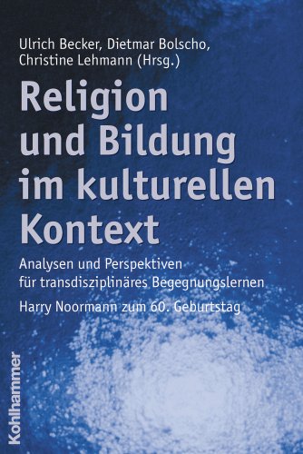 Imagen de archivo de Religion Und Bildung Im Kulturellen Kontext: Analysen Und Perspektiven Fur Transdisziplinares Begegnungslernen.harry Noormann Zum 60. Geburtstag a la venta por Hamelyn