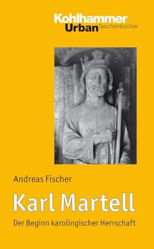 Beispielbild fr Karl Martell: Der Beginn karolingischer Herrschaft (Urban-Taschenbucher) zum Verkauf von medimops