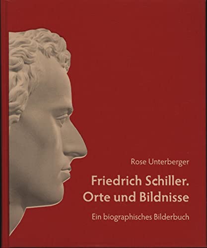 9783170203891: Friedrich Schiller. Orte und Bildnisse: Ein biographisches Bilderbuch