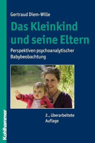 9783170204003: Das Kleinkind und seine Eltern: Perspektiven psychoanalytischer Babybeobachtung