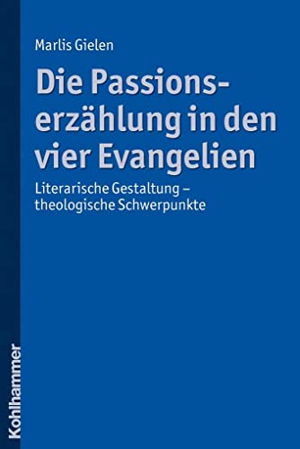 Stock image for Die Passionserzhlung in den vier Evangelien: literarische Gestaltung - theologische Schwerpunkte for sale by Antiquarius / Antiquariat Hackelbusch