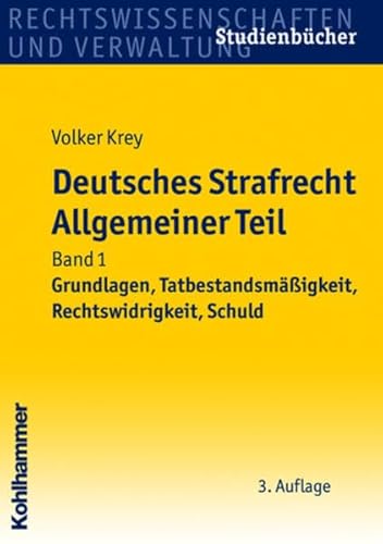 Deutsches Strafrecht Allgemeiner Teil: Band 1: Grundlagen, Tatbestandsmäßigkeit, Rechtswidrigkeit, Schuld (Studienbücher Rechtswissenschaft) - Krey Volker