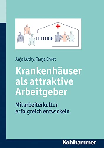 Stock image for Krankenhuser als attraktive Arbeitgeber. Mitarbeiterkultur erfolgreich entwickeln for sale by medimops