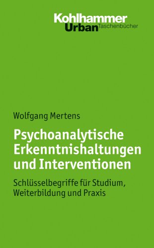 Beispielbild fr Psychoanalytische Erkenntnishaltungen und Interventionen: Schlsselbegriffe fr Studium, Weiterbildung und Praxis zum Verkauf von medimops