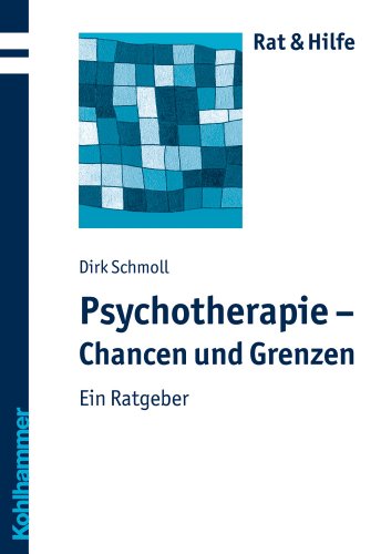 Psychotherapie - Chancen und Grenzen. Ein Ratgeber. Rat & Hilfe - Schmoll, Dirk