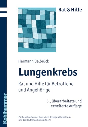 Lungenkrebs: Rat und Hilfe für Betroffene und Angehörige - Hermann Delbrück