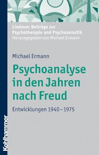 Beispielbild fr Psychoanalyse in den Jahren nach Freud: Entwicklungen 1940 - 1975 zum Verkauf von medimops