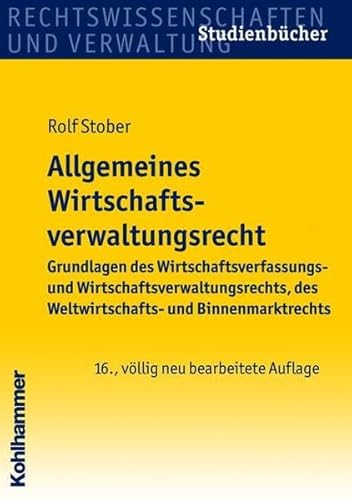 Beispielbild fr Allgemeines Wirtschaftsverwaltungsrecht: Grundlagen des Wirtschaftsverfassungs- und Wirtschaftsverwaltungsrechts, des Weltwirtschafts- und Binnenmarktrechts zum Verkauf von medimops