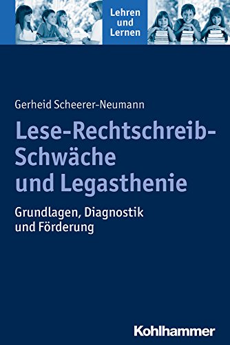 Beispielbild fr Lese-Rechtschreib-Schwche und Legasthenie: Grundlagen, Diagnostik und Frderung (Lehren Und Lernen) zum Verkauf von medimops