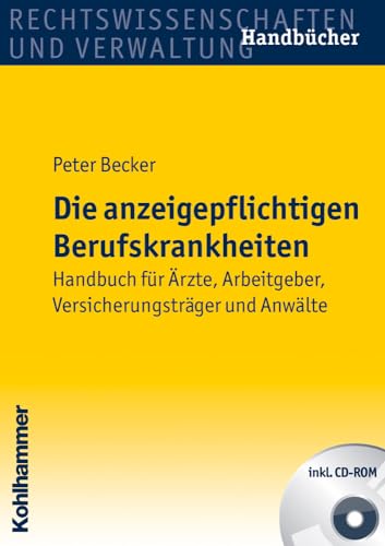 Die Anzeigepflichtigen Berufskrankheiten: Handbuch Fur Arzte, Arbeitgeber, Versicherungstrager Und Anwalte (German Edition) (9783170207905) by Becker, Peter