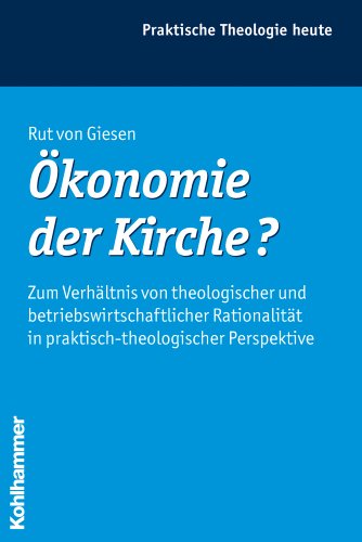 9783170208186: Okonomie Der Kirche?: Zum Verhaltnis Von Theologischer Und Betriebswirtschaftlicher Rationalitat in Praktisch-theologischer Perspektive (Praktische Theologie Heute)