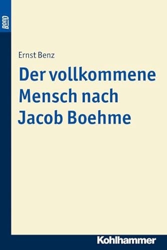 Der Vollkommene Mensch Nach Jacob Boehme. Bond (German Edition) (9783170208209) by Benz, Ernst