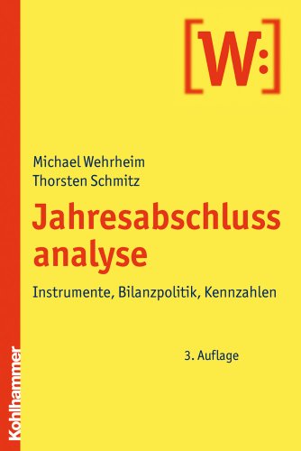 Jahresabschlussanalyse: Instrumente, Bilanzpolitik, Kennzahlen - Michael Wehrheim, Thorsten Schmitz