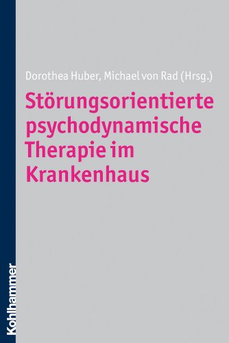 Störungsorientierte psychodynamische Therapie im Krankenhaus. - Huber, Dorothea und Michael von Rad (Hgg.)