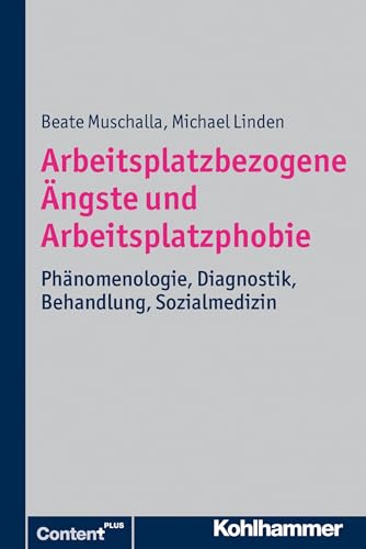 Arbeitsplatzbezogene Angste Und Arbeitsplatzphobie: Phanomenologie, Diagnostik, Behandlung, Sozialmedizin (German Edition) (9783170209114) by Muschalla, Beate; Linden, Michael