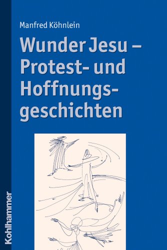 Wunder Jesu - Protest- und Hoffnungsgeschichten - Köhnlein, Manfred