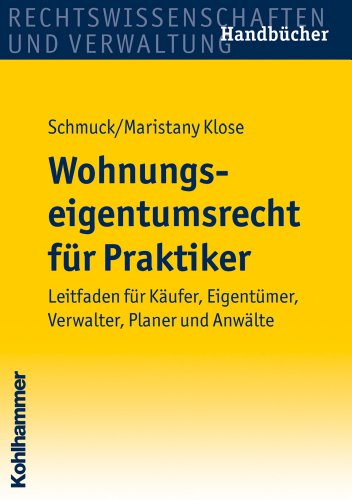 Wohnungseigentumsrechtrecht für Praktiker: Leitfaden für Käufer, Eigentümer, Verwalter, Planer und Anwälte - Michael Schmuck, Katja Maristany Klose