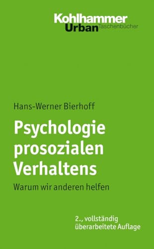 Psychologie Prosozialen Verhaltens : Warum Wir Anderen Helfen -Language: german - Bierhoff, Hans-werner