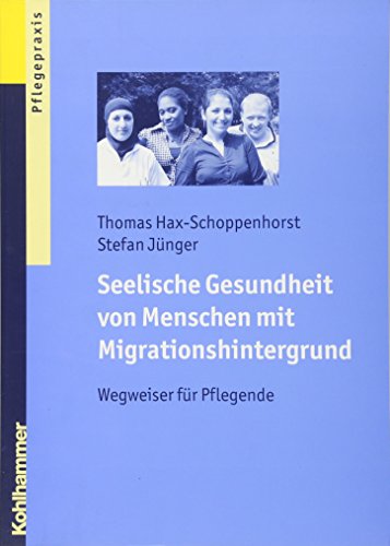 Beispielbild fr Seelische Gesundheit von Menschen mit Migrationshintergrund: Wegweiser fr Pflegende zum Verkauf von medimops