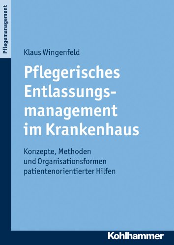 Imagen de archivo de Pflegerisches Entlassungsmanagement im Krankenhaus : Konzepte, Methoden und Organisationsformen patientenorientierter Hilfen. Pflegemanagement a la venta por Buchhandlung Neues Leben