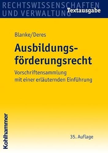 Ausbildungsförderungsrecht: Vorschriftensammlung mit einer erläuternden Einführung - Blanke Ernst August, Deres Roland