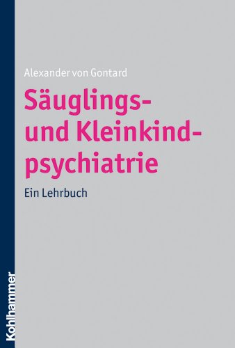 Sauglings- und kleinkindpsychiatrie: Ein lehrbuch (German Edition) (9783170210677) by Gontard, Alexander Von