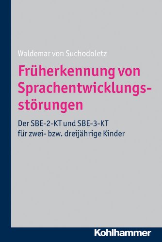 Früherkennung von Sprachentwicklungsstörungen Der SBE-2-KT und SBE-3-KT für zwei- bzw. dreijährige Kinder - von Suchodoletz, Waldemar