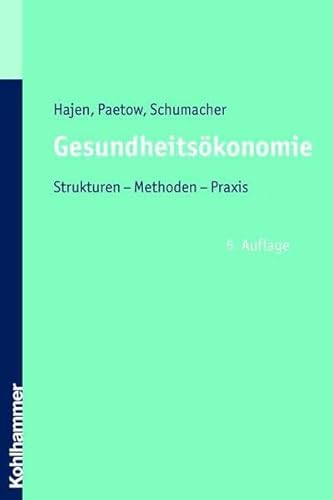 Gesundheitsökonomie: Strukturen - Methoden - Praxis - Hajen, Leonhard, Paetow, Holger