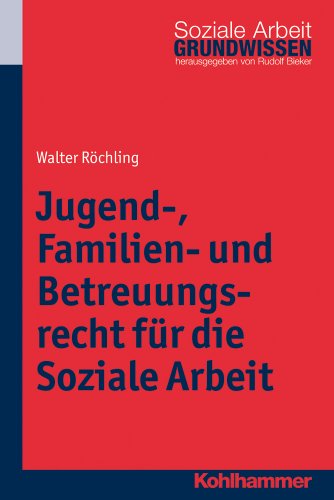 Imagen de archivo de Jugend-, Familien- und Betreuungsrecht fr die Soziale Arbeit (Grundwissen Soziale Arbeit, Bd. 9) a la venta por medimops