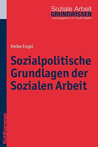 Beispielbild fr Sozialpolitische Grundlagen der Sozialen Arbeit (Grundwissen Soziale Arbeit) zum Verkauf von medimops