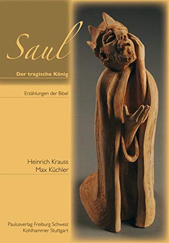 Saul - der tragische König: Das erste Buch Samuel in literarischer Perspektive (Erzählungen der Bibel) - Krauss, Heinrich und Max Küchler