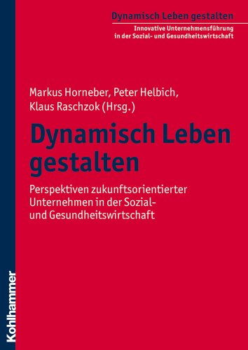 Beispielbild fr Dynamisch Leben gestalten 1: Perspektiven zukunftsorientierter Unternehmen in der Sozial- und Gesundheitswirtschaft zum Verkauf von medimops