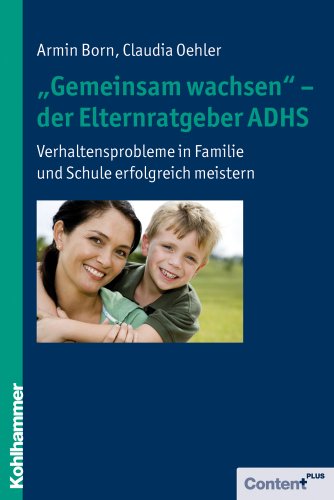 Beispielbild fr Gemeinsam wachsen'' - der Elternratgeber ADHS: Verhaltensprobleme in Familie und Schule erfolgreich meistern zum Verkauf von medimops