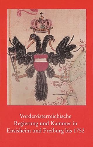 9783170211933: Vorderosterreichische Regierung Und Kammer in Ensisheim Und Freiburg Bis 1752: 50/2 (Veroffentlichungen Der Staatlichen Archivverwaltung Baden-wurttemberg)