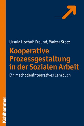 9783170212145: Kooperative Prozessgestaltung in Der Sozialen Arbeit: Ein Methodenintegratives Lehrbuch