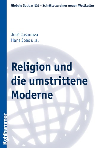Religion und die umstrittene Moderne. - Casanova, José; Joas, Hans et al.