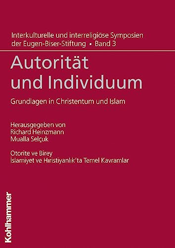 Beispielbild fr Autoritt und Individuum: Grundlagen in Christentum und Islam (Interkulturelle und interreligise Symposien der Eugen-Biser-Stiftung) (Interkulturelle Und Interreligiose Symposien Der Eugen-Biser) zum Verkauf von medimops