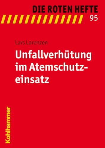 9783170213647: Unfallverhtung im Atemschutzeinsatz: 95 (Die Roten Hefte, 95)