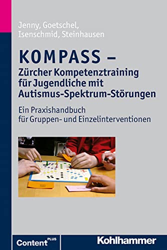 9783170214583: Kompass - Zurcher Kompetenztraining Fur Jugendliche Mit Autismus-Spektrum-Storungen: Ein Praxishandbuch Fur Gruppen- Und Einzelinterventionen