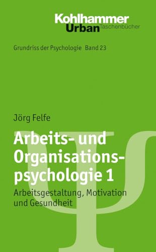 Beispielbild fr Arbeits- und Organisationspsychologie 1: Arbeitsgestaltung, Motivation und Gesundheit. Grundriss der Psychologie Band 23. Urban - Taschenbuch Nr. 721 zum Verkauf von medimops