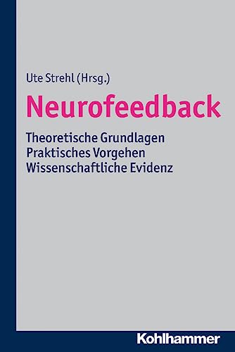 Imagen de archivo de Neurofeedback: Theoretische Grundlagen Praktisches Vorgehen Wissenschaftliche Evidenz (German Edition) [Paperback] Strehl, Ute a la venta por The Compleat Scholar