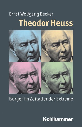 9783170214903: Theodor Heuss: Brger im Zeitalter der Extreme: Buerger Im Zeitalter Der Extreme (Mensch - Zeit - Geschichte)