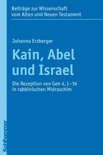 Stock image for Kain, Abel und Israel: Die Rezeption von Gen 4, 1-16 in rabbinischen Midraschim [Beitrage zur Wissenschaft vom Alten und Neuen Testament] for sale by Windows Booksellers