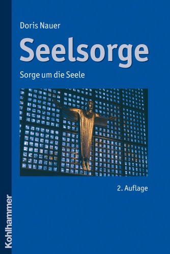 Seelsorge: Sorge um die Seele - Doris Nauer