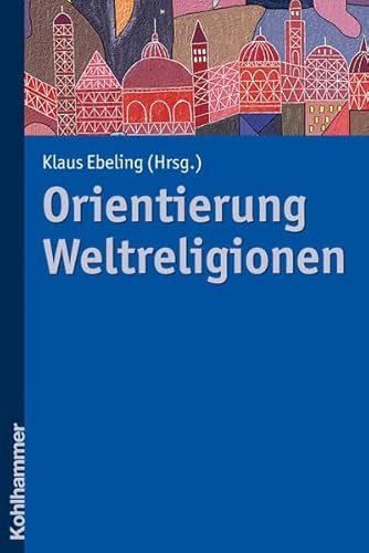 Beispielbild fr Orientierung Weltreligionen. zum Verkauf von Antiquariat Bernhardt