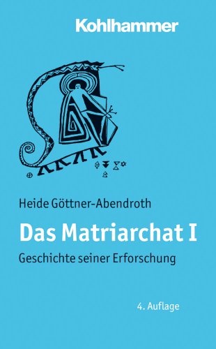 Das Matriarchat I. Geschichte seiner Erforschung, - Göttner-Abendroth, Heide